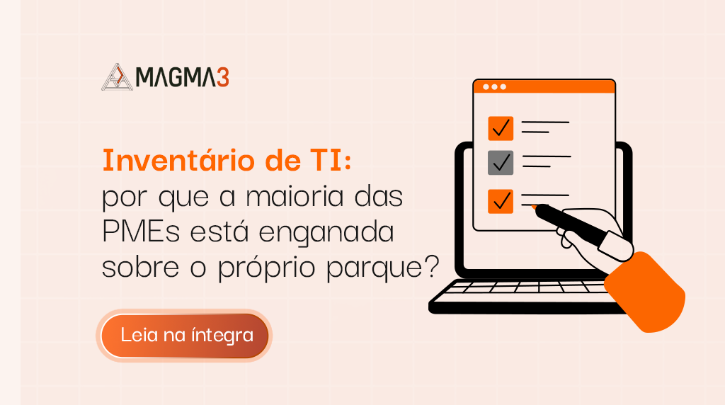 Inventário de TI: por que a maioria das PMEs está enganada sobre o próprio parque?